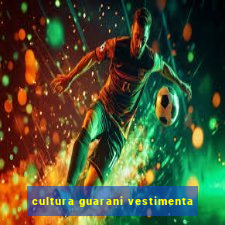 cultura guarani vestimenta